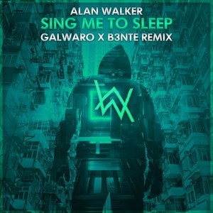 Sing Me To Sleep (Galwaro x B3nte Remix)