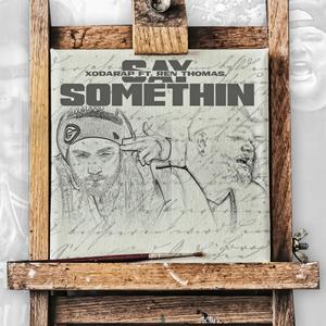 Say Somethin' (feat. Ren Thomas) [Explicit]