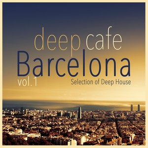 Deep Cafe Barcelona, Vol. 1 - Selection of Deep House