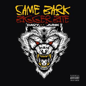 Same Bark, Bigger Bite (feat. Junk) [Explicit]