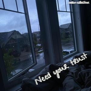 Need your trust (Explicit)