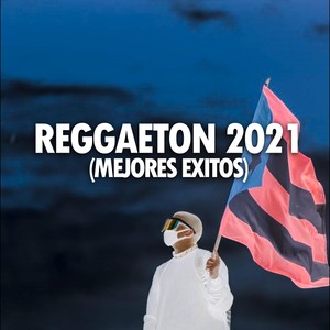 Reggaeton 2021 (Mejores Exitos) [Explicit]