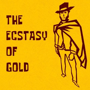 The Ecstasy of Gold