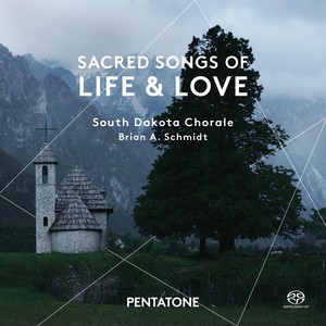 Choral Concert: South Dakota Chorale - PÄRT, A. / MARTINAITIS, A. / NYSTEDT, K. / SANDSTRÖM, S.-D. / ANTOGNINI, I. (Sacred Songs of Life & Love)