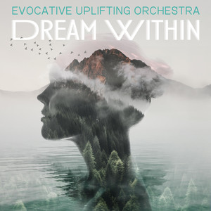 Dream Within - Evocative Uplifting Orchestra