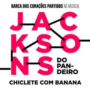 Chiclete Com Banana (Trilha Original do Musical Jacksons do Pandeiro)