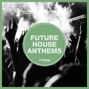 Future House Anthems