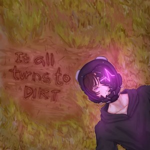 It all turns to DIRT