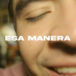 Esa Manera (Explicit)