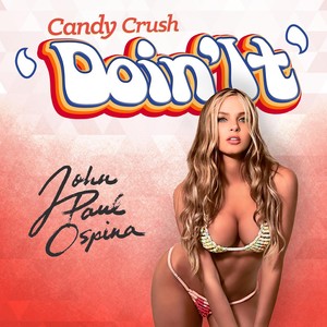 Candy Crush "Doin' It"