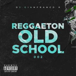 Reggaeton Old School 002 (Explicit)