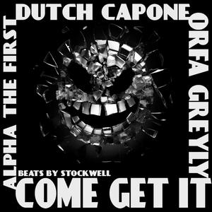 Come Get It (feat. Alpha the First & Orfa Greyly) [Explicit]