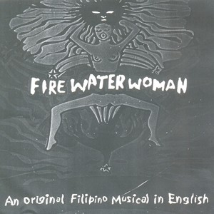 Fire Water Woman (An Original Filipino Musical in English)