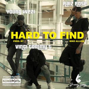 Hard To Find(feat. Young Wezi & Raiz Rose) (Explicit)