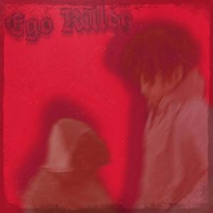 Ego Killer (Explicit)