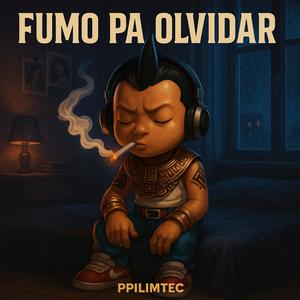 Fumo Pa Olvidar (Explicit)