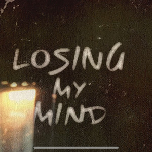 LOSING MY MIND (Explicit)