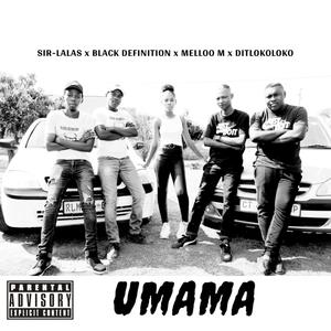 UMama(feat. Sir-Lalas, Black Definition & Ditlokoloko)