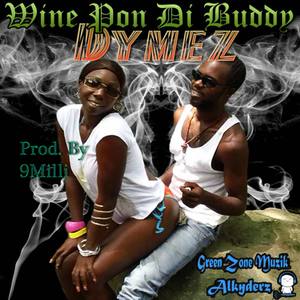 Dymez Wine Pon Di Buddy Head(Prod.By.9Milli)