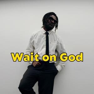 WAIT ON GOD