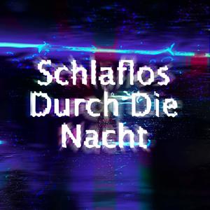 Schlaflos Durch Die Nacht (Explicit)