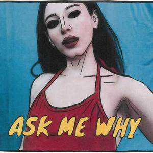 Ask Me Why