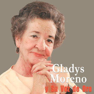 Gladys Moreno y Su Voz de Oro