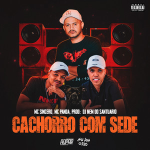 CACHORRO COM SEDE (Explicit)