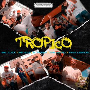 Tropico (feat. Mr. Sas, Big Alex, King Lebronrd, The Magic & El Predy) [Explicit]