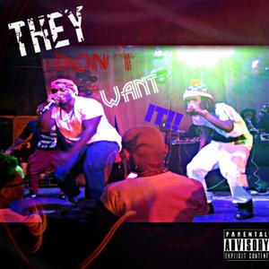They Dont Want It (Explicit)