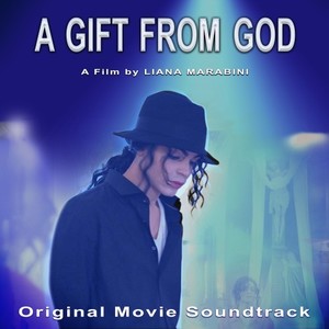 A Gift from God - A Film by Liana Marabini (Original Movie Soundtrack) (A Gift from God 电影原声带)