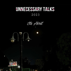 Unnecessary Talks (Explicit)