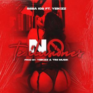 no te ilusiones (feat. sebaigs) (Explicit)