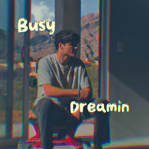 Busy Dreamin