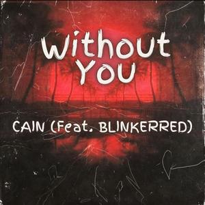 without you (feat. BLINKERRED) (Explicit)
