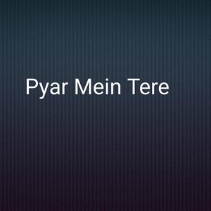 Pyar Mein Tere
