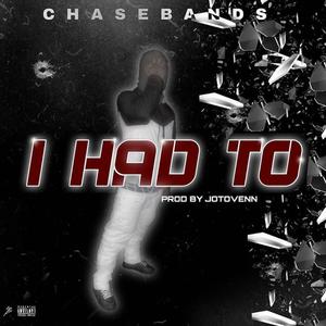 I HAD TOO ( )feat. ChasNBandz[ [Explicit]