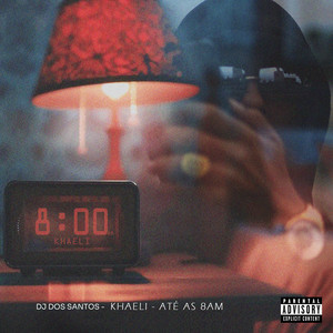 Até as 8am (Explicit)