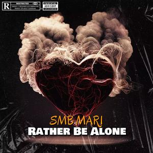 Rather Be Alone (Explicit)