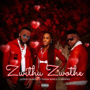 Zwithu Zwothe (feat. Teanna Bianca & Shimi-Boi)