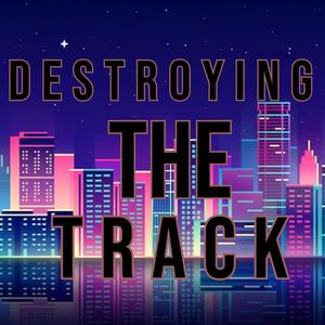 Destroying The Track