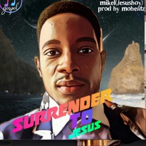Surrender to Jesus