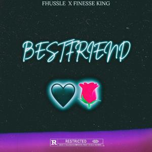 BEST FRIEND (feat. FINESSE KING) (Explicit)
