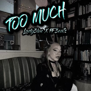 TOO MUCH (Explicit)