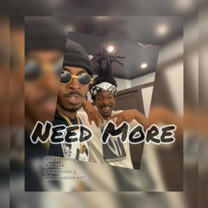 Need more (feat. Lil Dred, Ice Billion Berg & Just_2euxe) (Explicit)