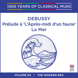 Debussy: Prélude à 'L'après-midi d'un faune' / La Mer (1000 Years Of Classical Music, Vol. 63)