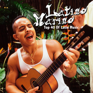 Latino Marino - Top 40 Of Latin Music (Explicit)