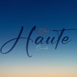 Vrai Haute Societe (Explicit)