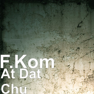 F.Kom - I Got It
