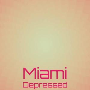 Miami Depressed